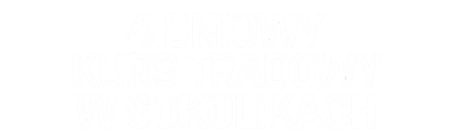 4 dniowy kurs tradowy w Sokolikach