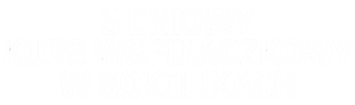 6 dniowy kurs wspinaczkowy w Sokolikach